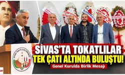 Sivas’ta Tokatlılar Tek Çatı Altında Buluştu! Genel Kurulda Birlik Mesajı