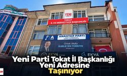 Yeni Parti Tokat İl Başkanlığı Yeni Adresine Taşınıyor