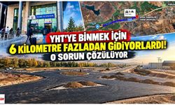YHT’ye Binmek İçin 6 Kilometre Fazladan Gidiyorlardı! O Sorun Çözülüyor