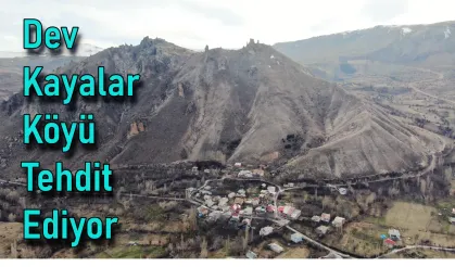 Dev Kayalar Köyü Tehdit Ediyor