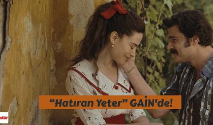 “Hatıran Yeter” GAİN'de!