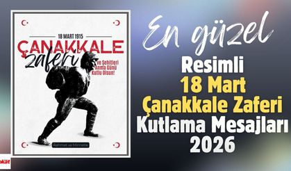 En Güzel ve Resimli 18 Mart Çanakkale Zaferi Kutlama Mesajları 2026