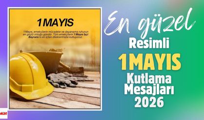 En Güzel ve Resimli 1 Mayıs İşçi Bayramı Kutlama Mesajları 2026