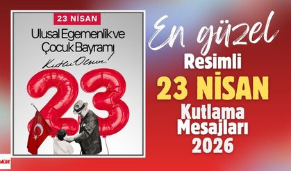 En Güzel ve Resimli 23 Nisan Ulusal Egemenlik ve Çocuk Bayramı Kutlama Mesajları 2026