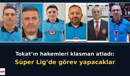 Tokat’ın hakemleri klasman atladı: Süper Lig’de görev yapacaklar