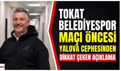 Tokat Belediyespor maçı öncesi Yalova cephesinden dikkat çeken açıklama