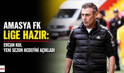 Amasya FK lige hazır: Ercan Kul yeni sezon hedefini açıkladı
