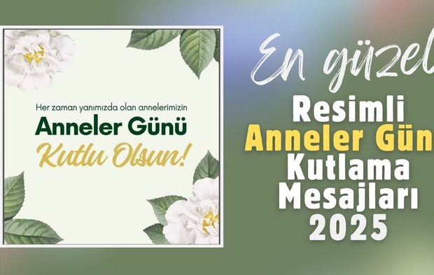 En güzel Anneler Günü kutlama mesajları 2025
