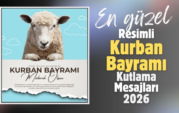 2026 yılı için en anlamlı ve en güzel resimli Kurban Bayramı kutmala mesajları