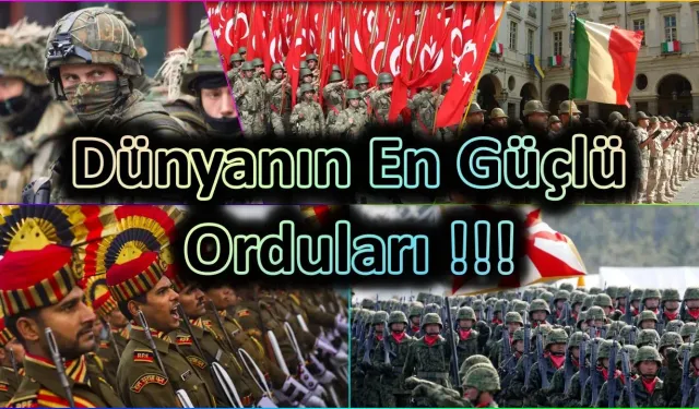 Dünyanın En Güçlü Orduları 2024 Listesinde Türkiye Kaçıncı Sırada?