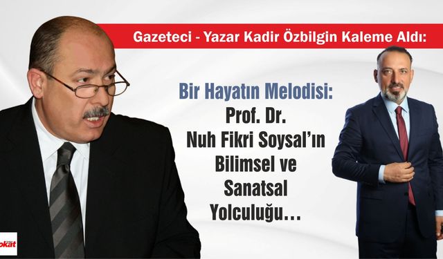 Bir Hayatın Melodisi: Prof. Dr. Nuh Fikri Soysal’ın Bilimsel ve Sanatsal Yolculuğu…