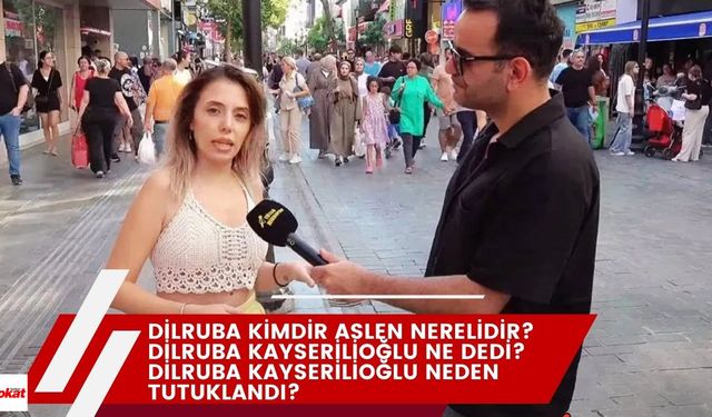 Dilruba kimdir aslen nerelidir? Dilruba Kayserilioğlu ne dedi? Dilruba Kayserilioğlu neden tutuklandı?