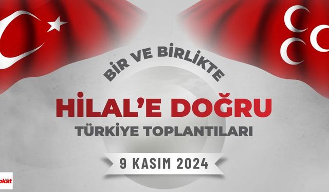 MHP Tokat’ta Halkla Buluşuyor: “Hilal’e Doğru Türkiye” Toplantıları 9 Kasım’da