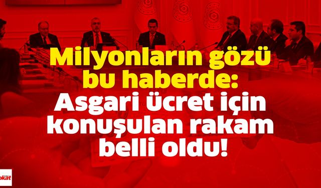 Milyonların gözü bu haberde: Asgari ücret için konuşulan rakam belli oldu!