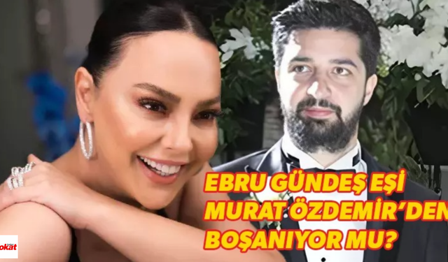 Ebru Gündeş Eşi Murat Özdemir’den Boşanıyor Mu? Ünlü Çiftle İlgili Şaşırtan İddia! Murat Özdemir Kimdir?