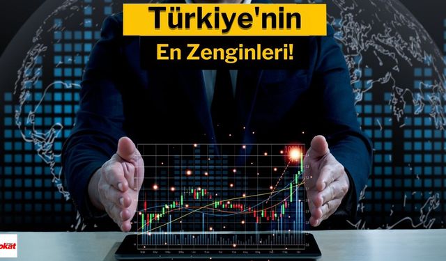 Forbes Türkiye’nin 2024 En Zenginler Listesi Açıklandı: Geçen Yılın Lideri Büyük Düşüş Yaşadı!