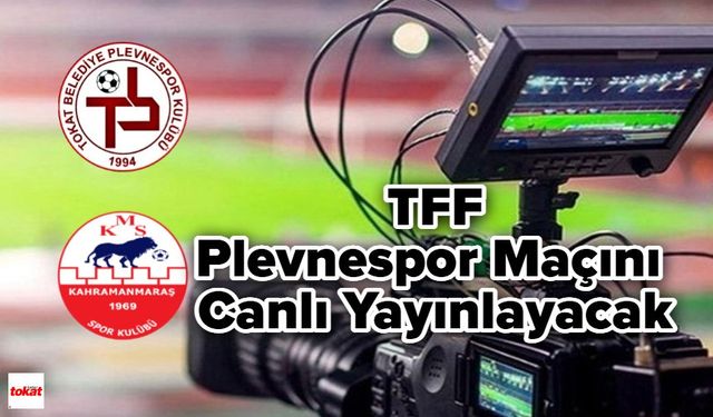 TFF, Plevnespor Maçını Canlı Yayınlayacak