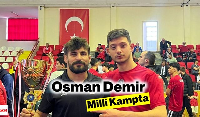 Tokatlı Güreşçi Osman Demir Milli Takımda!