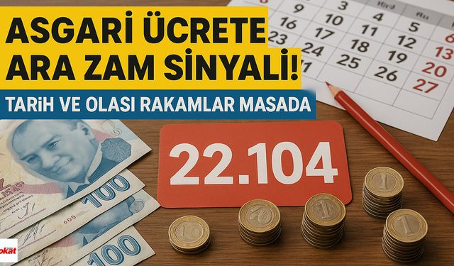 22.104 TL yetmiyor! ASGARİ ÜCRETE ARA ZAM YAPILACAK MI? Tarih ve olası rakamlar masada
