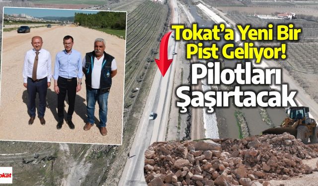 Tokat’a Yeni Bir Pist Geliyor!, Pilotları Şaşırtacak