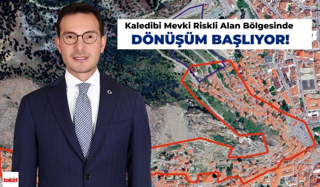 Tokat’ta Kaledibi Riskli Alanda Kentsel Dönüşüm Başlıyor