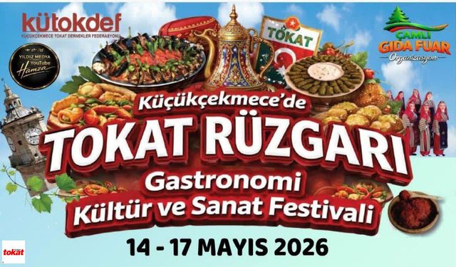 Küçükçekmece’de Tokat Rüzgarı Esecek: Gastronomi, Kültür ve Sanat Festivali 14-17 Mayıs’ta!