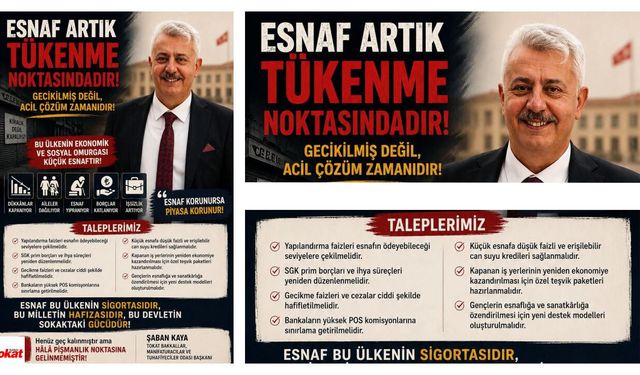 “ESNAF ARTIK TÜKENME NOKTASINDADIR;GECİKİLMİŞ DEĞİL, ACİL ÇÖZÜM ZAMANIDIR”