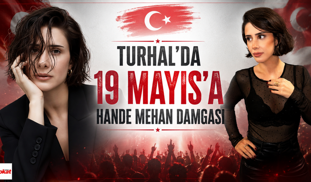 Turhal’da 19 Mayıs’a Hande Mehan Damgası