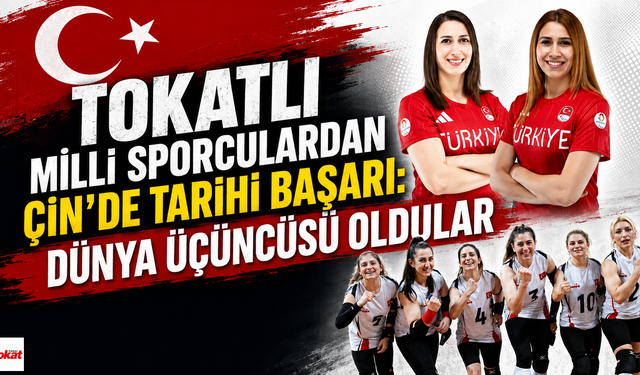 Tokatlı Milli Sporculardan Çin’de Tarihi Başarı: Dünya Üçüncüsü Oldular