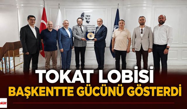 Tokat Lobisi Başkentte Gücünü Gösterdi: MKE Ziyaretinde Dikkat Çeken Görüşme