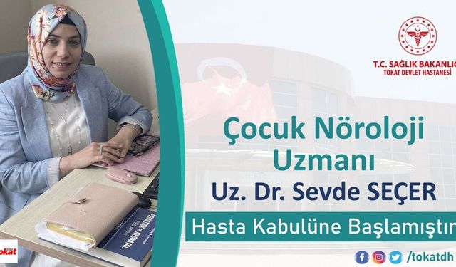 Tokat Devlet Hastanesi’ne Çocuk Nöroloji Uzmanı Atandı