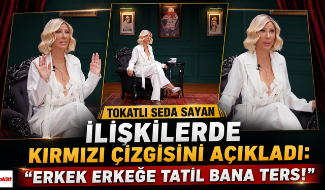 Tokatlı Seda Sayan İlişkilerde Kırmızı Çizgisini Açıkladı: “Erkek Erkeğe Tatil Bana Ters!”