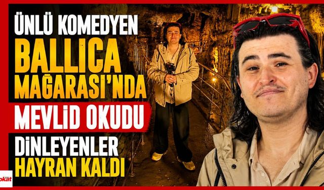 Ünlü Komedyen Ballıca Mağarası'nda Mevlid Okudu, Dinleyenler Hayran Kaldı