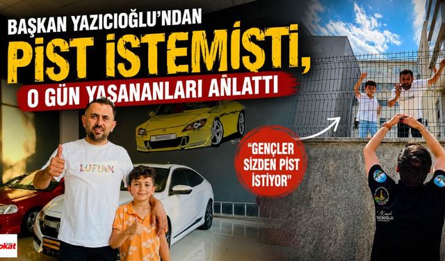 Başkan Yazıcıoğlu'ndan Pist İstemişti, O Gün Yaşananları Anlattı