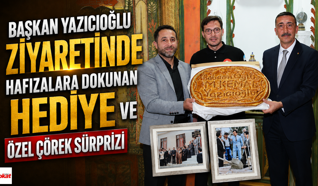 Başkan Yazıcıoğlu Ziyaretinde Hafızalara Dokunan Hediye ve Özel Çörek Sürprizi