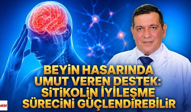 Beyin Hasarında Umut Veren Destek: Sitikolin İyileşme Sürecini Güçlendirebilir