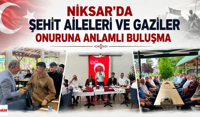 Niksar'da Şehit Aileleri ve Gaziler Onuruna Anlamlı Buluşma