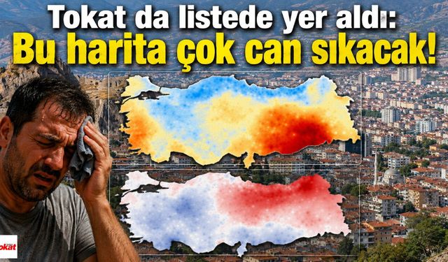 Tokat da listede yer aldı: Bu harita çok can sıkacak!