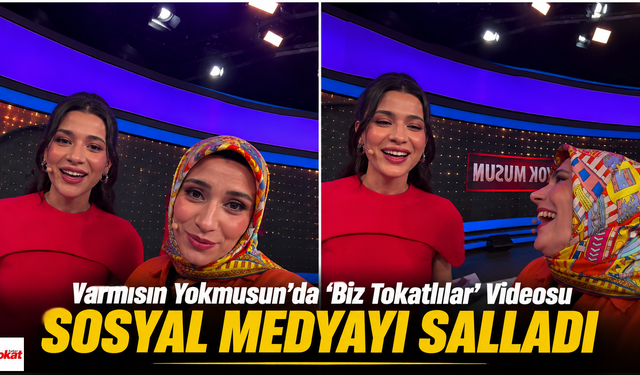 Varmısın Yokmusun'da 'Biz Tokatlılar' Videosu Sosyal Medyayı Salladı