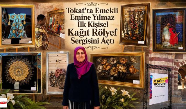 Tokat'ta Emekli Emine Yılmaz İlk Kişisel Kağıt Rölyef Sergisini Açtı