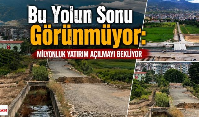 Bu Yolun Sonu Görünmüyor:  Milyonluk Yatırım Açılmayı Bekliyor