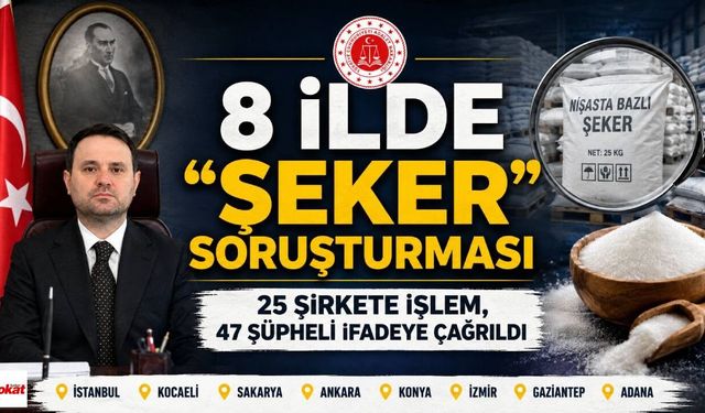 8 İlde “Şeker Soruşturması”: 25 Şirkete İşlem, 47 Şüpheli İfadeye Çağrıldı