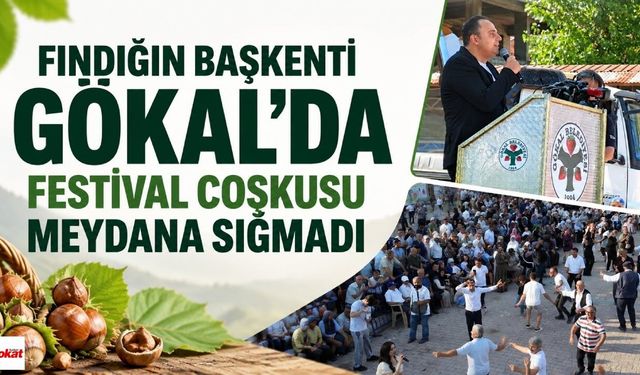 Fındığın Başkenti Gökal’da Festival Coşkusu Meydana Sığmadı