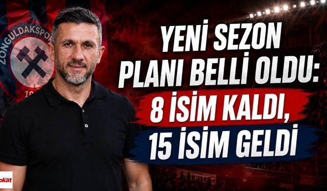 Yeni Sezon Planı Belli Oldu: 8 İsim Kaldı, 15 İsim Geldi