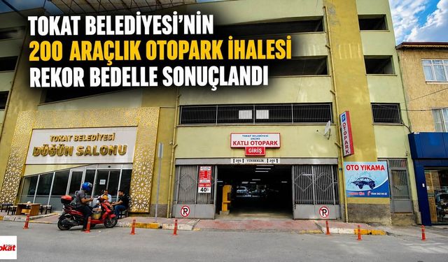 Tokat Belediyesi'nin 200 Araçlık Otopark İhalesi Rekor Bedelle Sonuçlandı