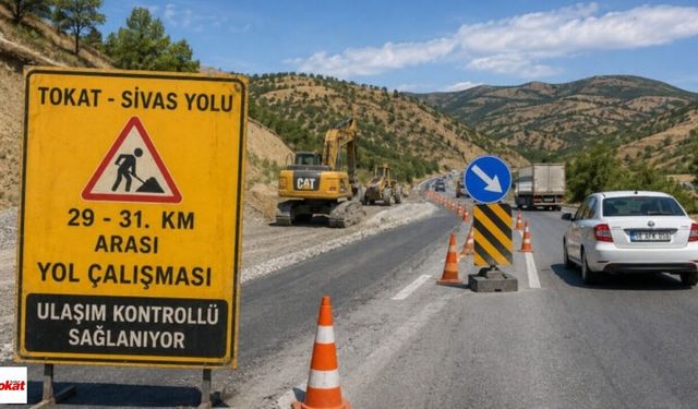 Tokat-Sivas Yolunu Kullanacaklar Dikkat! Ulaşım Kontrollü Sağlanıyor