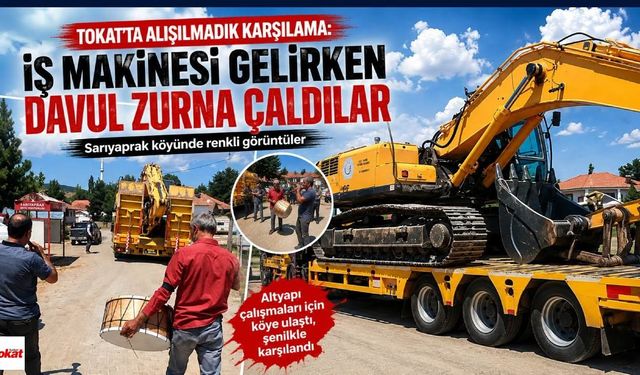 Tokat'ta Alışılmadık Karşılama: İş Makinesi Gelirken Davul Zurna Çaldılar