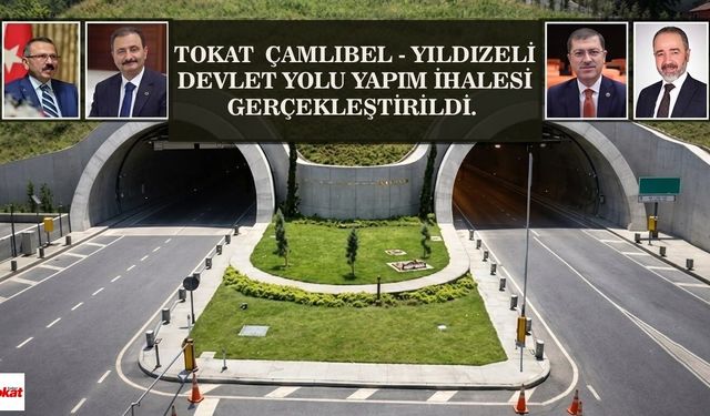 Tokat-Çamlıbel Yolunda Tarihi Adım: Sözleşme İmzalandı, Çalışmalar Başlıyor