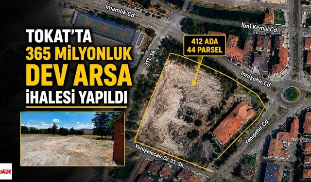 Tokat’ta 365 Milyonluk Dev Arsa İhalesi Yapıldı