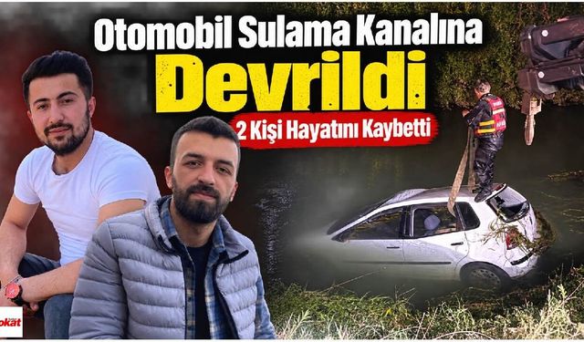 Tokat’ta Acı Gece: Kanala Devrilen Otomobilden 2 Kişinin Cansız Bedeni Çıkarıldı